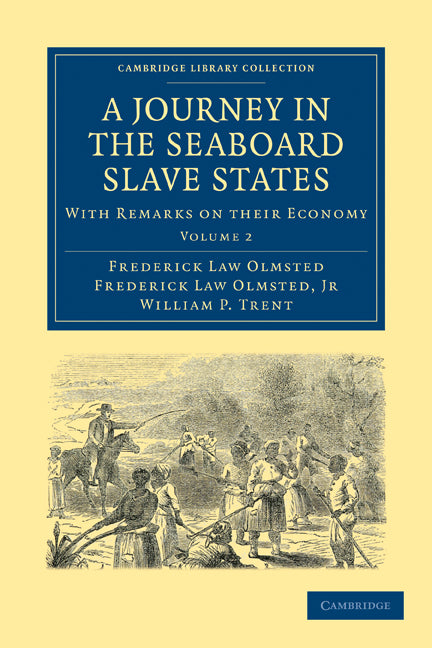 A Journey in the Seaboard Slave States; With Remarks on their Economy (Paperback / softback) 9781108005586