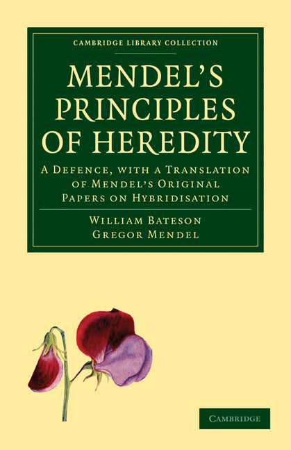 Mendel's Principles of Heredity; A Defence, with a Translation of Mendel's Original Papers on Hybridisation (Paperback / softback) 9781108006132