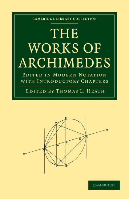 The Works of Archimedes; Edited in Modern Notation with Introductory Chapters (Paperback / softback) 9781108006156