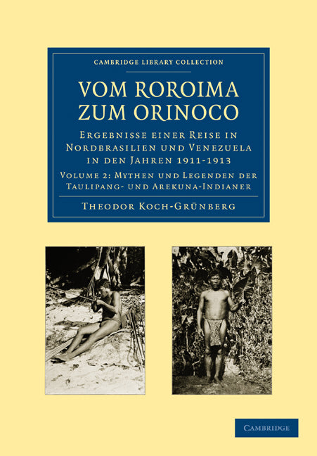 Vom Roroima zum Orinoco; Ergebnisse einer Reise in Nordbrasilien und Venezuela in den Jahren 1911–1913 (Paperback / softback) 9781108006262