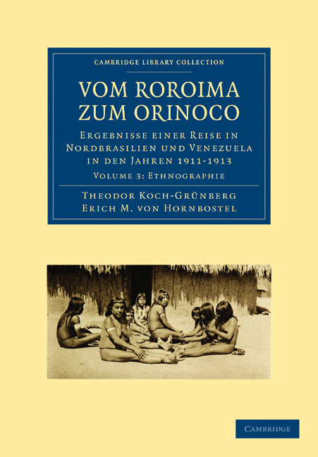 Vom Roroima zum Orinoco; Ergebnisse einer Reise in Nordbrasilien und Venezuela in den Jahren 1911–1913 (Paperback / softback) 9781108006279