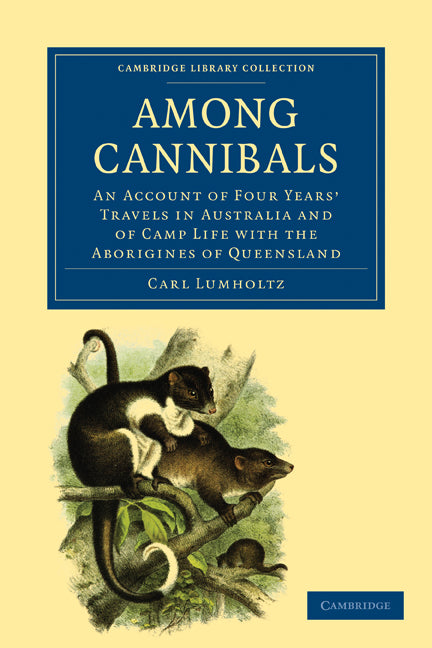 Among Cannibals; An Account of Four Years' Travels in Australia and of Camp Life with the Aborigines of Queensland (Paperback / softback) 9781108006330