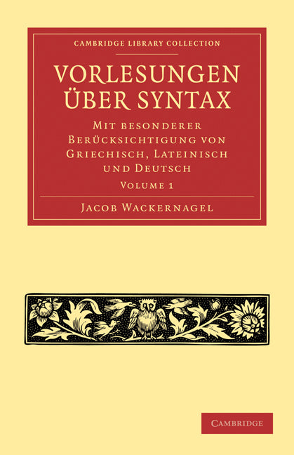 Vorlesungen über Syntax: mit besonderer Berücksichtigung von Griechisch, Lateinisch und Deutsch (Paperback / softback) 9781108006903
