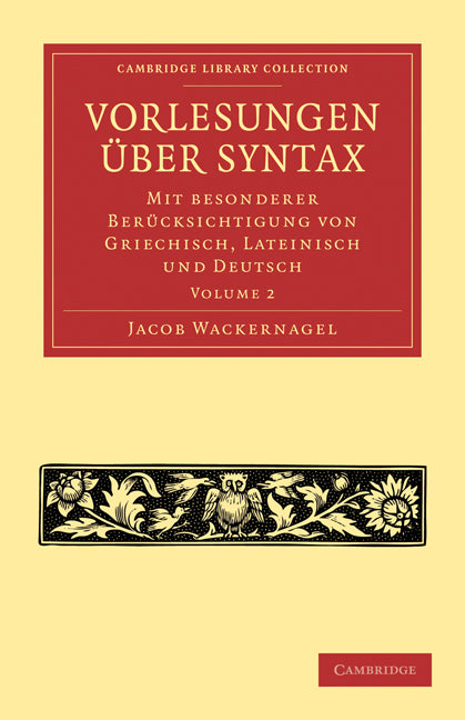 Vorlesungen über Syntax: mit besonderer Berücksichtigung von Griechisch, Lateinisch und Deutsch (Paperback / softback) 9781108006910