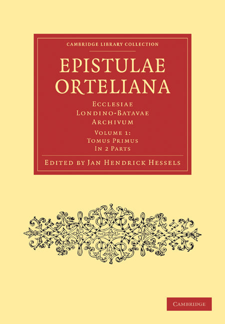 Epistulae Ortelianae 2 Part Set; Ecclesiae Londino-Batavae Archivum (Multiple-component retail product) 9781108006965