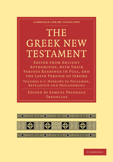 The Greek New Testament; Edited from Ancient Authorities, with their Various Readings in Full, and the Latin Version of Jerome (Paperback / softback) 9781108007115