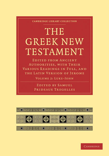 The Greek New Testament; Edited from Ancient Authorities, with their Various Readings in Full, and the Latin Version of Jerome (Paperback / softback) 9781108007139