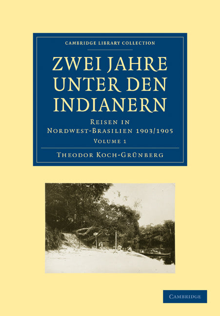 Zwei Jahre unter den Indianern; Reisen in Nordwest-Brasilien 1903/1905 (Paperback / softback) 9781108007429