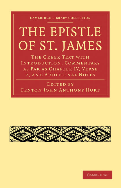 The Epistle of St. James; The Greek Text with Introduction, Commentary as Far as Chapter IV, Verse 7, and Additional Notes (Paperback / softback) 9781108007535