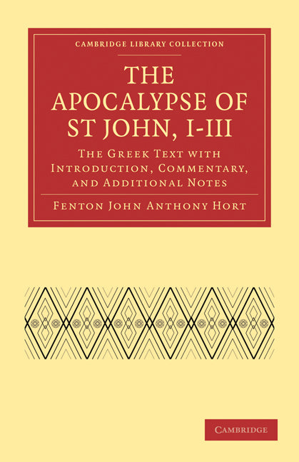 The Apocalypse of St John, I–III; The Greek Text with Introduction, Commentary, and Additional Notes (Paperback / softback) 9781108007573