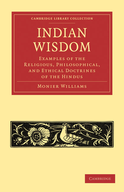 Indian Wisdom; Examples of the Religious, Philosophical, and Ethical Doctrines of the Hindus (Paperback / softback) 9781108007955