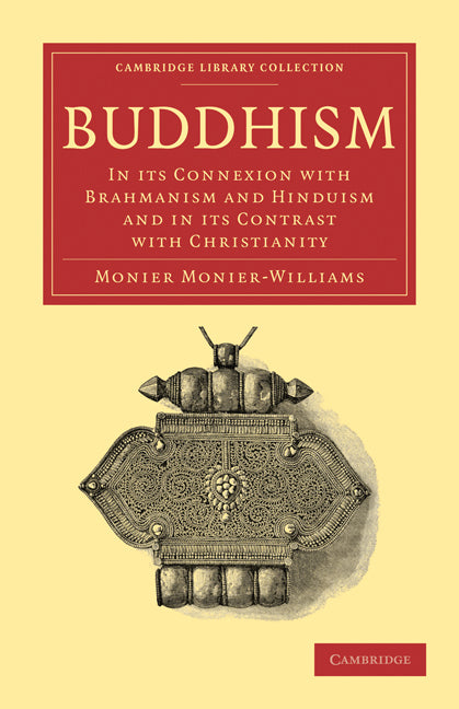 Buddhism; In its Connexion with Brahmanism and Hinduism and in its Contrast with Christianity (Paperback / softback) 9781108007979