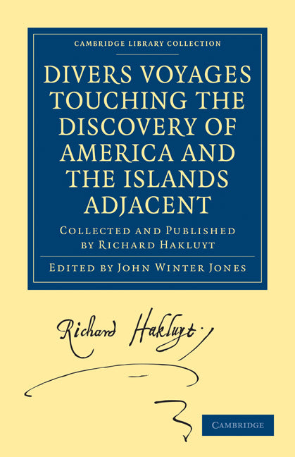 Divers Voyages Touching the Discovery of America and the Islands Adjacent; Collected and Published by Richard Hakluyt (Paperback / softback) 9781108008044