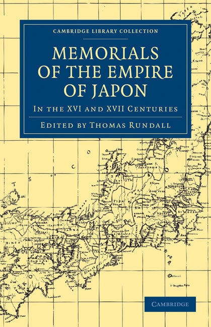 Memorials of the Empire of Japon; In the XVI and XVII Centuries (Paperback / softback) 9781108008051