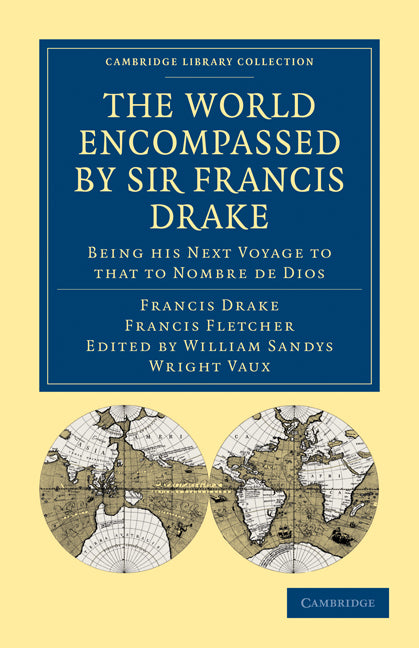 The World Encompassed by Sir Francis Drake: Being his Next Voyage to that to Nombre de Dios; Collated with an Unpublished Manuscript of Francis Fletcher, Chaplain to the Expedition (Paperback / softback) 9781108008112