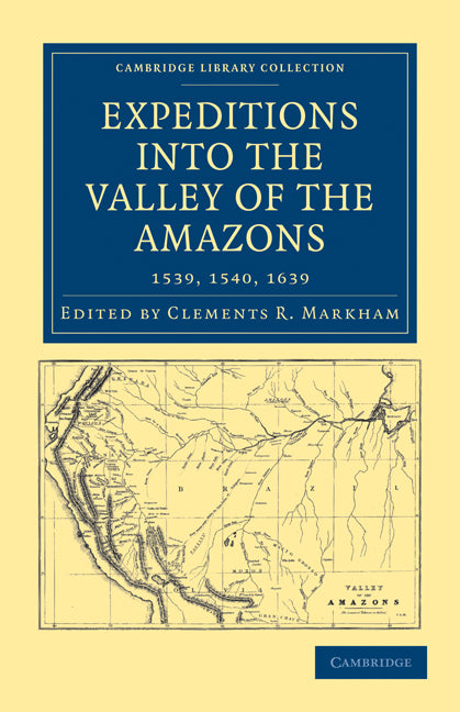 Expeditions into the Valley of the Amazons, 1539, 1540, 1639 (Paperback / softback) 9781108008174
