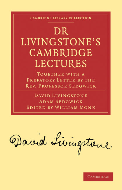 Dr Livingstone's Cambridge Lectures; Together with a Prefatory Letter by the Rev. Professor Sedgwick (Paperback / softback) 9781108008273