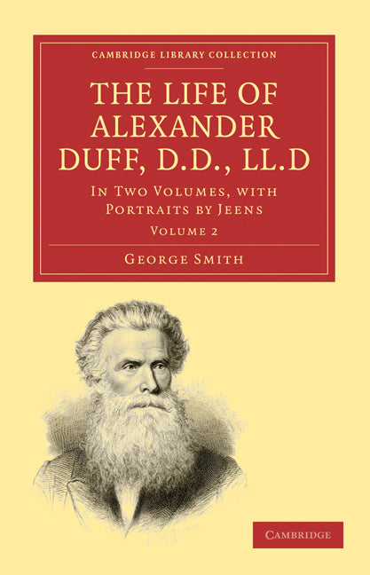 The Life of Alexander Duff, D.D., LL.D; In Two Volumes, with Portraits by Jeens (Paperback / softback) 9781108008303