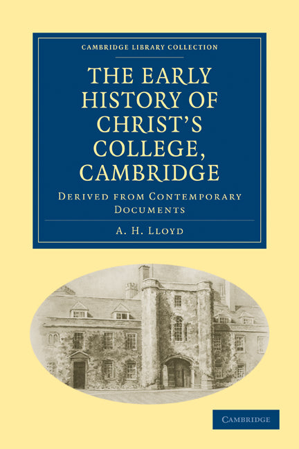 The Early History of Christ’s College, Cambridge; Derived from Contemporary Documents (Paperback / softback) 9781108008976