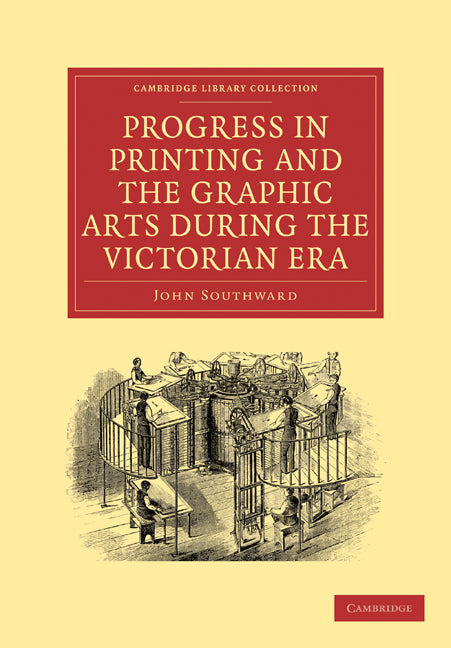 Progress in Printing and the Graphic Arts During the Victorian Era (Paperback / softback) 9781108009133