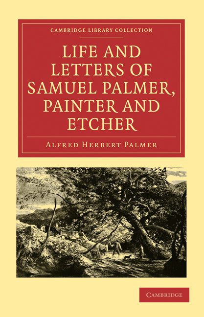 Life and Letters of Samuel Palmer, Painter and Etcher (Paperback / softback) 9781108009164