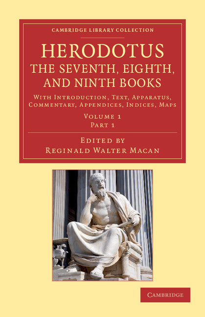 Herodotus: The Seventh, Eighth, and Ninth Books; With Introduction, Text, Apparatus, Commentary, Appendices, Indices, Maps (Paperback / softback) 9781108009683