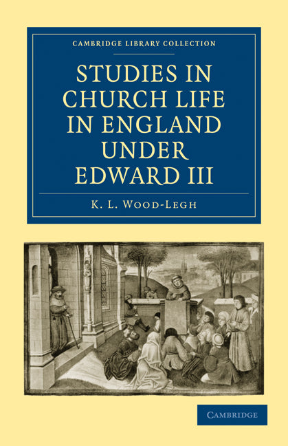 Studies in Church Life in England under Edward III (Paperback / softback) 9781108010122