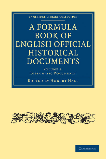 A Formula Book of English Official Historical Documents (Paperback / softback) 9781108010221