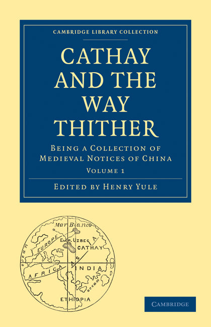 Cathay and the Way Thither; Being a Collection of Medieval Notices of China (Paperback / softback) 9781108010368