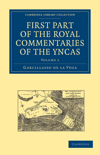 First Part of the Royal Commentaries of the Yncas (Paperback / softback) 9781108010450