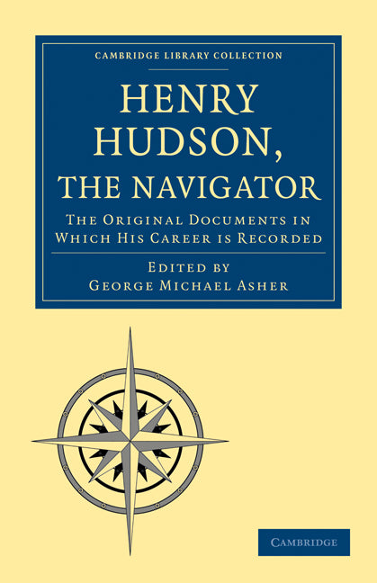 Henry Hudson the Navigator; The Original Documents in which his Career is Recorded (Paperback / softback) 9781108010481