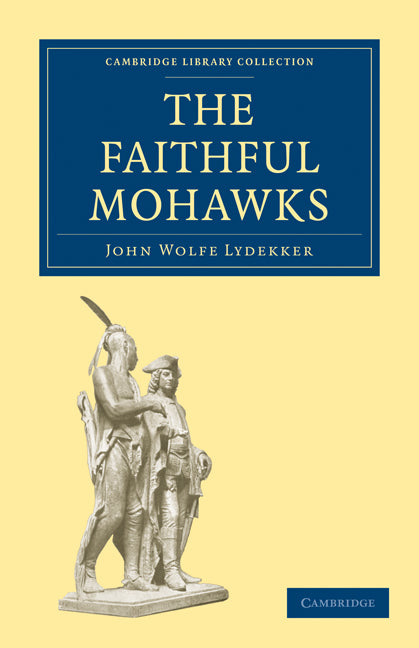 The Faithful Mohawks (Paperback / softback) 9781108010689