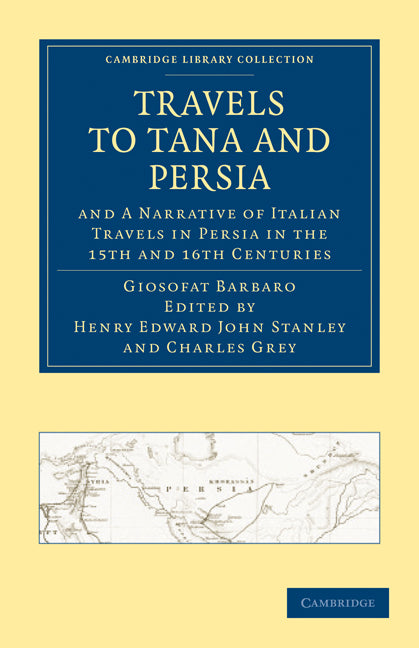 Travels to Tana and Persia, and A Narrative of Italian Travels in Persia in the 15th and 16th Centuries (Paperback / softback) 9781108010818