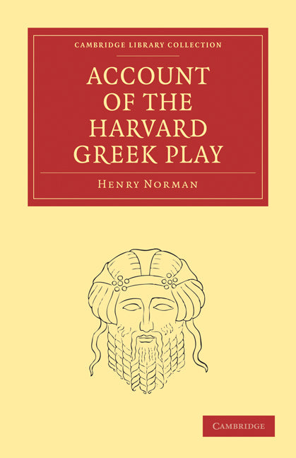 Account of the Harvard Greek Play (Paperback / softback) 9781108010825
