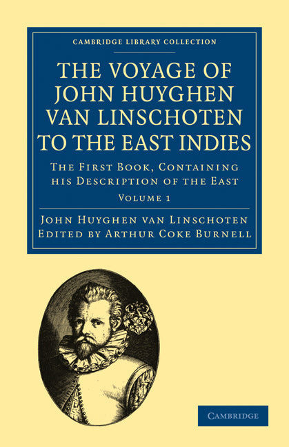 Voyage of John Huyghen van Linschoten to the East Indies; The First Book, Containing his Description of the East (Paperback / softback) 9781108010849