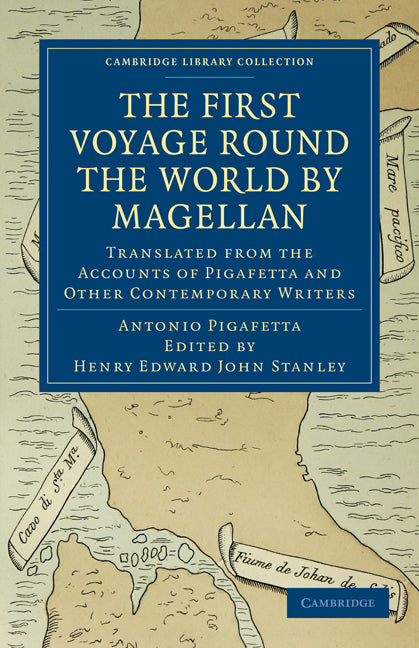 First Voyage Round the World by Magellan; Translated from the Accounts of Pigafetta and Other Contemporary Writers (Paperback / softback) 9781108011433