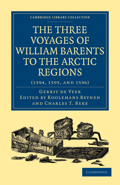 Three Voyages of William Barents to the Arctic Regions (1594, 1595, and 1596) (Paperback / softback) 9781108011464