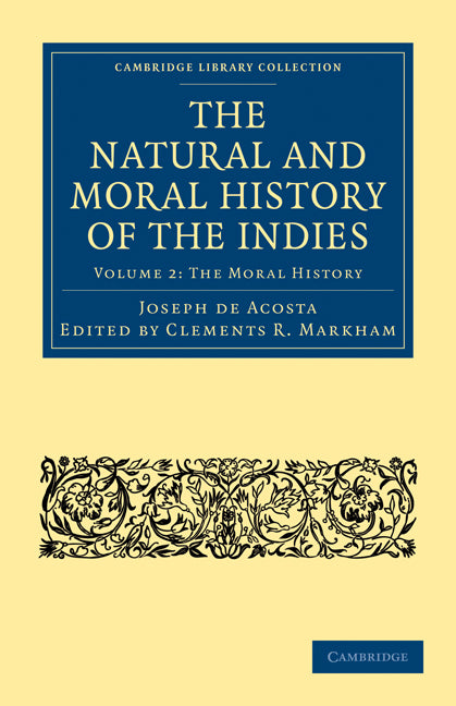 The Natural and Moral History of the Indies (Paperback / softback) 9781108011525