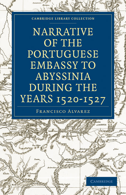 Narrative of the Portuguese Embassy to Abyssinia During the Years 1520–1527 (Paperback / softback) 9781108011563