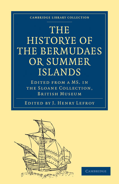 Historye of the Bermudaes or Summer Islands; Edited from a MS. in the Sloane Collection, British Museum (Paperback / softback) 9781108011570