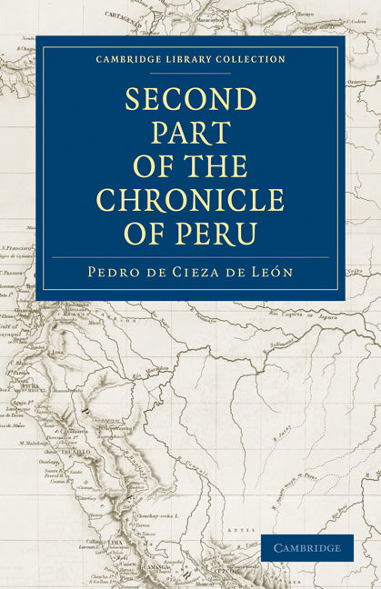 The Second Part of the Chronicle of Peru: Volume 2 (Paperback / softback) 9781108011617