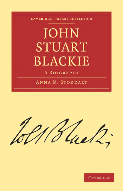 John Stuart Blackie; A Biography (Paperback / softback) 9781108011785