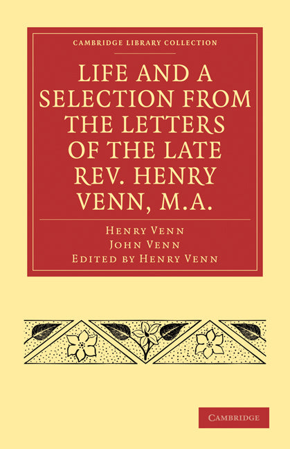 Life and a Selection from the Letters of the Late Rev. Henry Venn, M.A. (Paperback / softback) 9781108011815