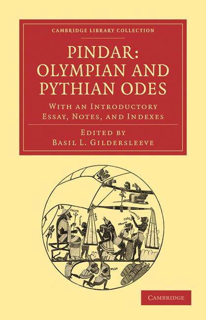 Pindar: Olympian and Pythian Odes; With an Introductory Essay, Notes, and Indexes (Paperback / softback) 9781108012034
