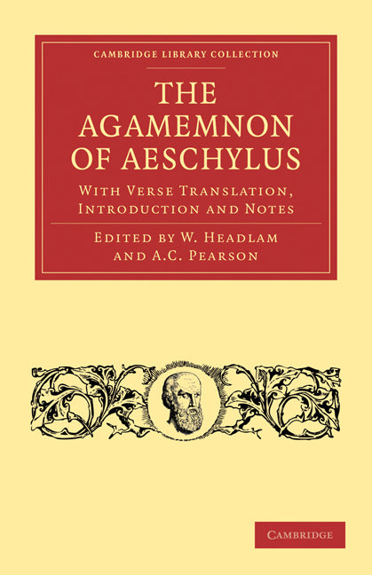 The Agamemnon of Aeschylus; With Verse Translation, Introduction and Notes (Paperback / softback) 9781108012096