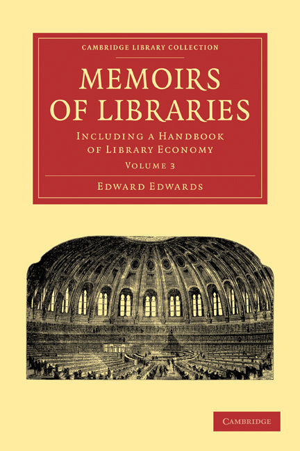 Memoirs of Libraries; Including a Handbook of Library Economy (Paperback / softback) 9781108012218