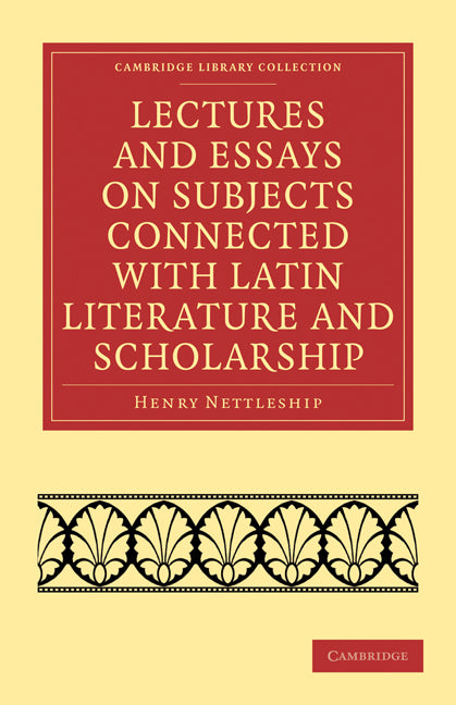 Lectures and Essays on Subjects Connected with Latin Literature and Scholarship (Paperback / softback) 9781108012454