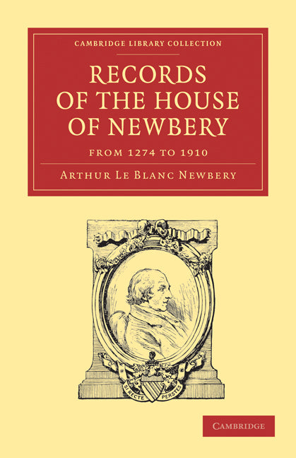 Records of the House of Newbery from 1274 to 1910 (Paperback / softback) 9781108012805