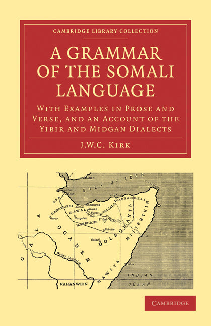 A Grammar of the Somali Language; With Examples in Prose and Verse, and an Account of the Yibir and Midgan Dialects (Paperback / softback) 9781108013260