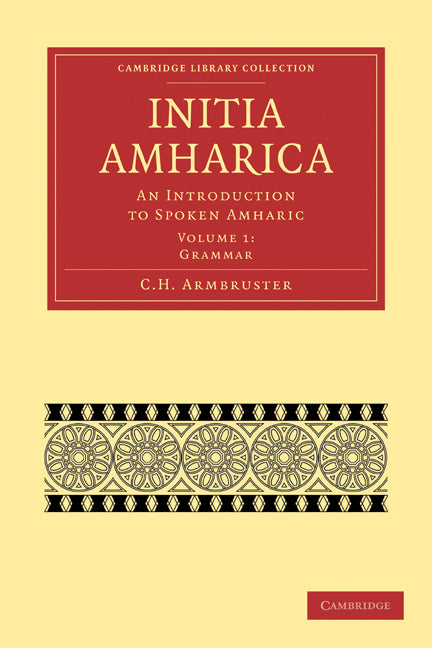 Initia Amharica; An Introduction to Spoken Amharic (Paperback / softback) 9781108013291